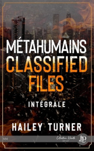 Métahumains Tome 7 : Classified files. Intégrale - Turner Hailey