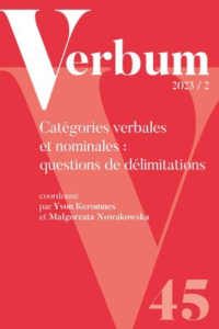 Verbum Tome 45 N° 2, 2023 : Catégories verbales et nominales : questions de délimitations - Keromnes Yvon ; Nowakowska Malgorzata