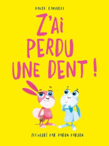 Z'ai perdu une dent ! - Campbell David ; Parton Daron