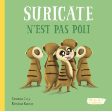 Suricate n'est pas poli - Cary Gemma ; Kumar Krishna ; Meunier Charlie