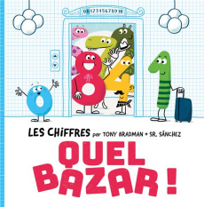 Les chiffres quel bazar ! - Bradman Tony ; Sánchez Miguel Angel