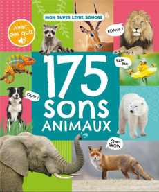 Mon super livre sonore. 175 sons animaux - COLLECTIF