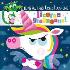 Il ne faut pas toucher une licorne grognonne ! - Greening Rosie ; Lynch Stuart