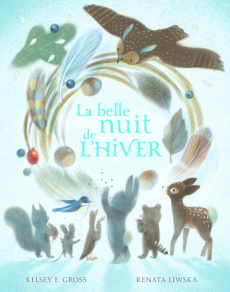 La belle nuit de l'hiver - Gross Kelsey E. ; Liwska Renata