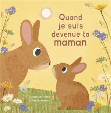 Quand je suis devenue ta maman - Shane Susannah ; Teckentrup Britta