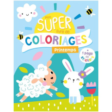 Mon super livre de coloriages : Printemps. Avec 1 page de stickers - COLLECTIF