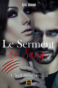Le Serment de Sang Tome 1 - Sa Langue au chat. Tome 1: Sa langue au chat - Nimm Lya