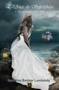 L'ange des sept mers Tome 1 : Quand le passé scelle le destin - Barbier Lombardy Sandrine