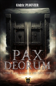 Pax Deorum - Livre 2 : La bataille des deux cités - Plouvier Cédric