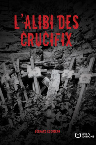 L'alibi des crucifix - Escudero Bernard