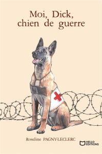 Moi, Dick, chien de guerre - Pagny-Leclerc Roseline