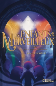 Les Enfants Merveilleux Tome 1 : Le temps des découvertes - Levasseur Julien
