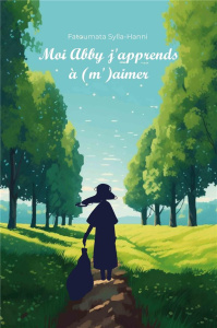 Moi Abby j'apprends à (m')aimer - Sylla-hanni Fatoumata