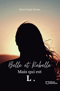 Belle et Rebelle, mais qui est L.. Tome 2 - Henne Marie-Paule