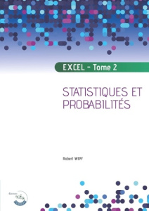 Apprendre Excel. Tome 2, Statistiques et probabilités, Edition 2022 - Wipf Robert