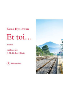 Et toi... - Hyo-Hwan Kwak ; Le Clézio Jean-Marie-Gustave ; Mik