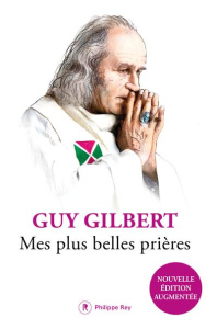 Mes plus belles prières. Edition revue et augmentée - Gilbert Guy