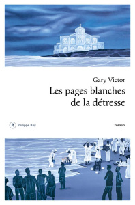 Les pages blanches de la détresse - Victor Gary