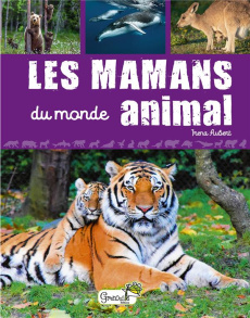 Les mamans du monde animal - Aubert Irena