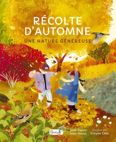 Récolte d'automne, une nature généreuse - Taylor Sean ; Morss Alex ; Chiu Cinyee ; Thomas Ma