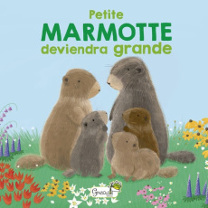 Petite marmotte deviendra grande - Bertholet Claire ; Tenorio Claudia