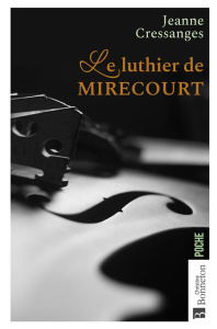 Le luthier de Mirecourt - Cressanges Jeanne ; Pagès Jean-Jacques