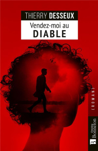 Vendez-moi au diable - Desseux Thierry