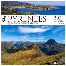 Calendrier Pyrénées, la passion de nos régions. Calendrier 16 mois, Edition 2024 - Bonneton Christine