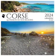 Corse, la passion de nos régions. Calendrier 16 mois, Edition 2024 - COLLECTIF
