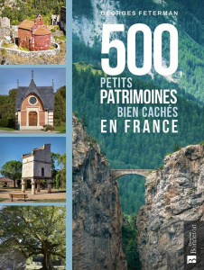 500 petits patrimoines bien cachés en France - Feterman Georges
