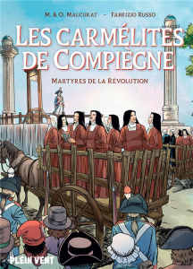Les Carmélites de Compiègne. Martyres de la révolution - Malcurat Olivier ; Malcurat Marie ; Russo Fabrizio