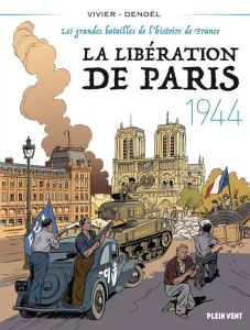 La Libération de Paris, 1944. Les grandes batailles de l'histoire de France - Vivier Jean-François
