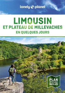 Limousin et plateau de Millevaches en quelques jours. Avec 1 Plan détachable - Carillet Jean-Bernard ; Duvillard Astrid