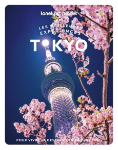 Les meilleures expériences à Tokyo. 2e édition. Avec 1 Plan détachable - Tan Winnie ; Hughes Kimberley ; Leow Florentyna ;