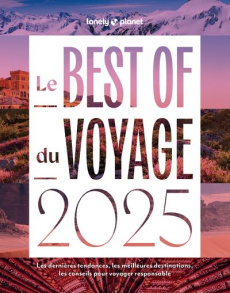 Le Best of du voyage. Les dernières tendances, les meilleures destinations, les conseils pour voyage - Bain Andrew ; Balsam Joel ; Bierman Jonny ; Tardie