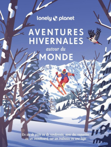 Aventures hivernales autour du monde. En ski de piste ou de randonnée, avec des raquettes ou un snow - Pickard Piers ; di Paolo Daniel ; Pironin Virginie