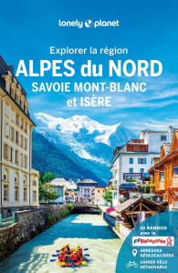 Explorer la région Alpes du Nord. Savoie Mont-Blanc et Isère, avec 1 Plan détachable - Angot Claire ; Patrigeon Nolwenn