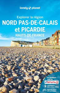 Explorer la région Nord Pas-de-Calais et Picardie. Hauts de France - Capelani François ; Carillet Jean-Bernard ; Lenoir