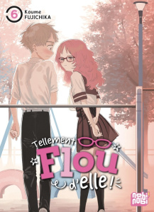 Tellement flou d'elle ! Tome 6 - Fujichika Koume ; Brun Aurélie