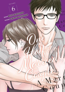 One Half of a Married Couple. Tome 6 - Kurosawa Akiyo ; Natsukawa Yukino