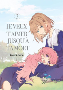 Je veux t'aimer jusqu'à ta mort Tome 3 - Aono Nachi ; Paviot Morgane