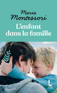L'enfant dans la famille - Montessori Maria ; Grazzini Maria