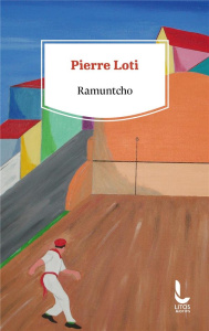 Ramuntcho - Loti Pierre