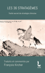 Les 36 stratagèmes. Traité secret de stratégie chinoise, Edition revue et corrigée - Kircher François ; Huchant André