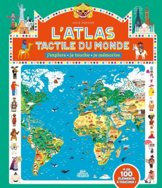 L'Atlas tactile du monde. J'explore, je touche, je mémorise - Mercier Julie