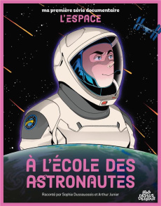 A l'école des astronautes - Dussaussois Sophie ; Junier Arthur ; Chaffardon Ch