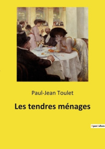 Les tendres ménages - Toulet Paul-Jean