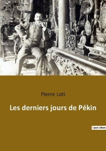 Les derniers jours de pekin - Loti Pierre