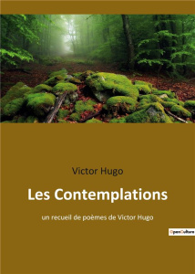 Les Contemplations. un recueil de poèmes de Victor Hugo