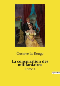La conspiration des milliardaires. Tome 1 - Le Rouge gustave